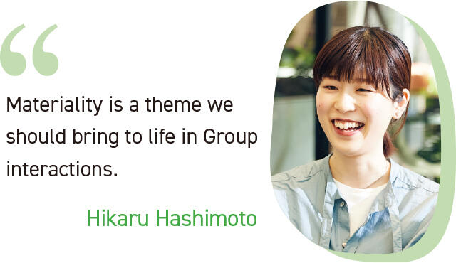 Materiality is a theme we should bring to life in Group interactions. Hikaru Hashimoto