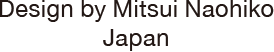 Design by Mitsui Naohiko Japan