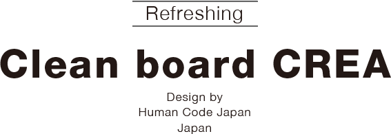 Refreshing Clean board CREA Design by Human Code Japan Japan